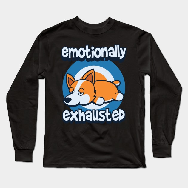 Corgi Emotionally exhausted Long Sleeve T-Shirt by Pixeldsigns